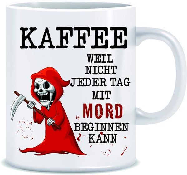 Tasse für das Büro - Kaffee weil nicht jeder Tag mit Mord beginnen kann